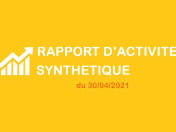 Rapport d'activité synthétique du 30/04/2021