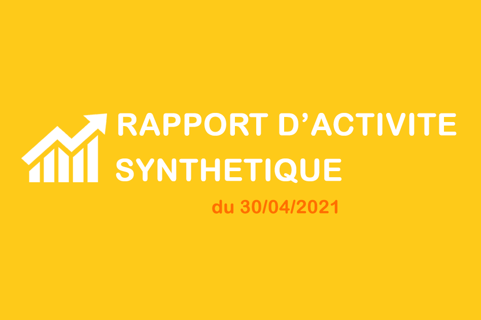 Rapport d'activité synthétique du 30/04/2021
