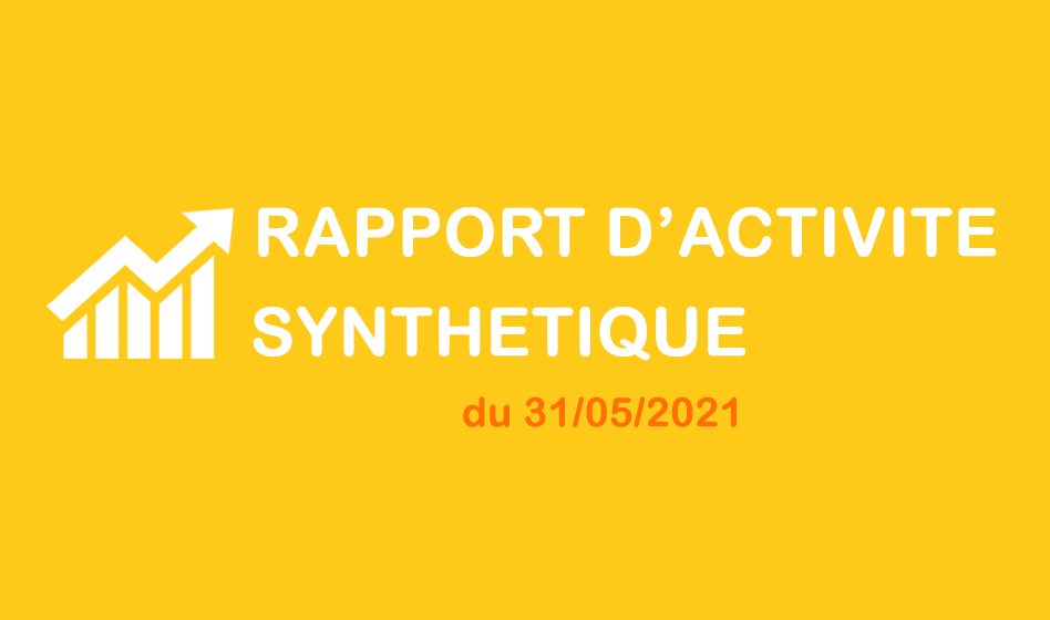 Rapport d'activité synthétique du 31/05/2021